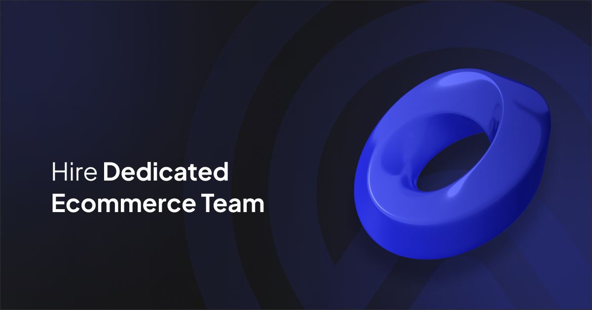 Hire Dedicated Ecommerce Team