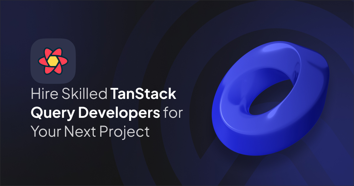 Hire TanStack Query (react Query) developers