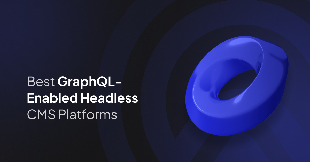 Best GraphQL-Enabled Headless CMS Platforms