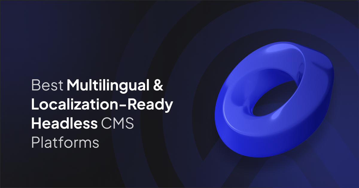 Best Multilingual & Localization-Ready Headless CMS Platforms