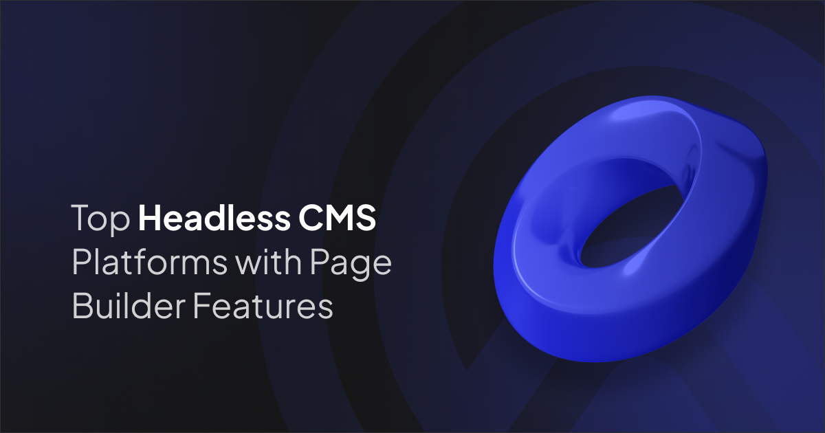 Top Headless CMS Platforms with Page Builder Features