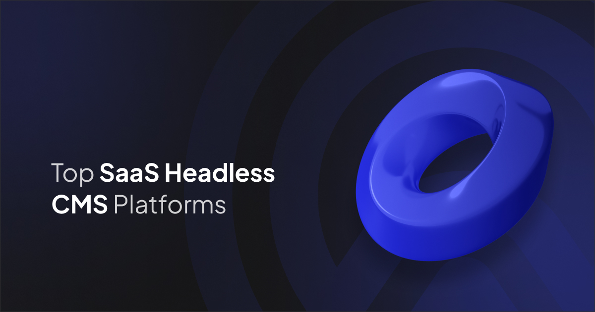 Top SaaS Headless CMS Platforms