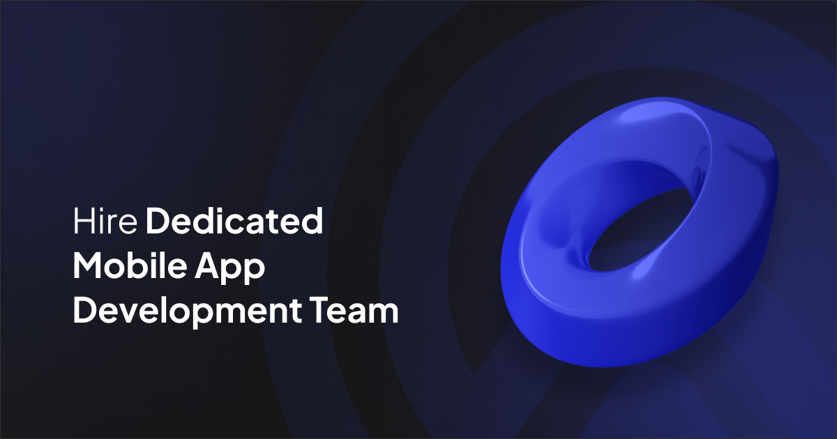 Hire Dedicated Mobile App Development Team